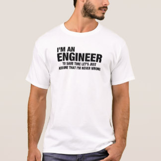 funny t shirts iu0027m an engineer, iu0027m never wrong funny tshirt DTBIEZY