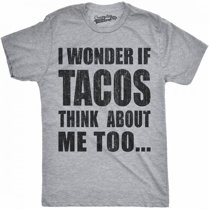 funny t shirts i wonder if tacos think about me too t-shirt GFHLPFH